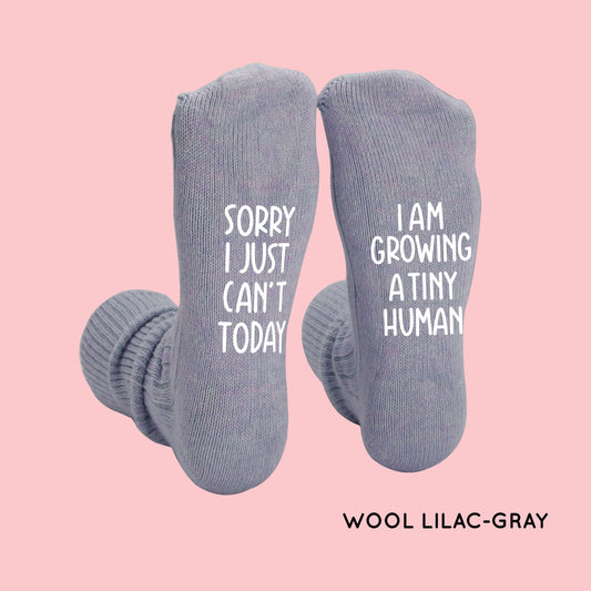 "Sorry I Just Can't Today, I Am Growing A Tiny Human" New Mom Socks